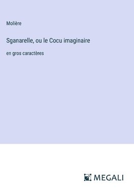 Sganarelle, ou le Cocu imaginaire