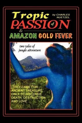 "Tropic of Passion" & "Amazon Gold Fever"