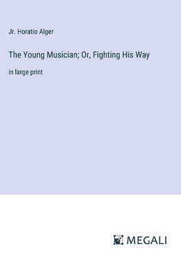 The Young Musician; Or, Fighting His Way