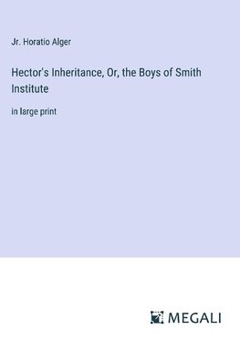 Hector's Inheritance, Or, the Boys of Smith Institute