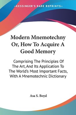 Modern Mnemotechny Or, How To Acquire A Good Memory