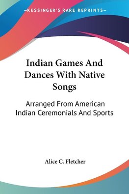 Indian Games And Dances With Native Songs