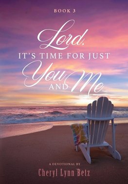 Lord, It's Time for Just You and Me, Book 3