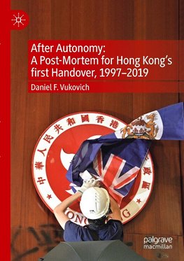 After Autonomy: A Post-Mortem for Hong Kong¿s first Handover, 1997¿2019