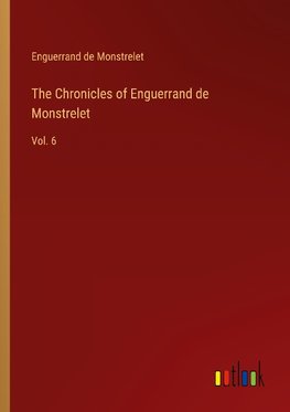 The Chronicles of Enguerrand de Monstrelet