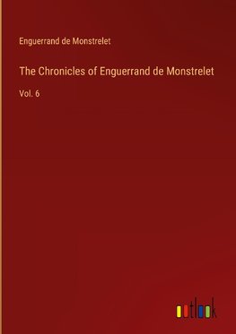 The Chronicles of Enguerrand de Monstrelet