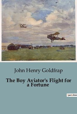 The Boy Aviator's Flight for a Fortune