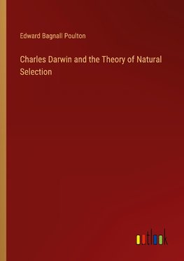 Charles Darwin and the Theory of Natural Selection