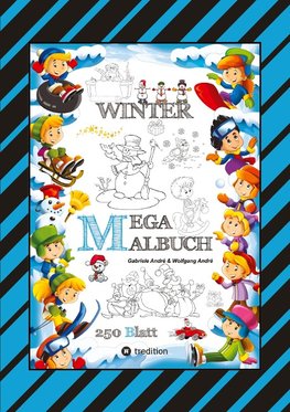 MEGA MALBUCH - MÄRCHENHAFTE WINTERMOTIVE - LUSTIGE AUSMALVORLAGEN - WINTERLANDSCHAFT - SPORT - TIERE - HÄUSER