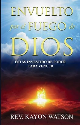 Envuelto por el fuego de Dios