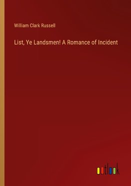 List, Ye Landsmen! A Romance of Incident