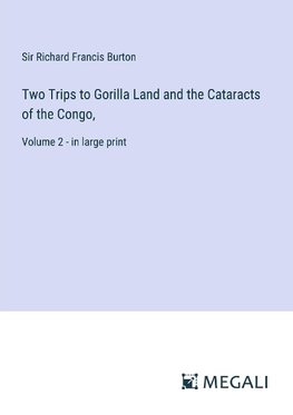 Two Trips to Gorilla Land and the Cataracts of the Congo,