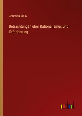 Betrachtungen über Rationalismus und Offenbarung