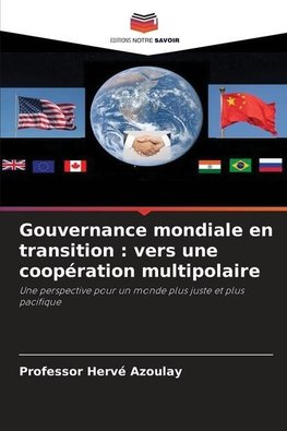 Gouvernance mondiale en transition : vers une coopération multipolaire