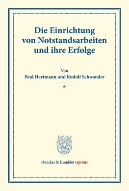 Die Einrichtung von Notstandsarbeiten und ihre Erfolge.