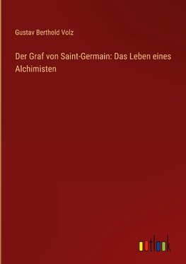 Der Graf von Saint-Germain: Das Leben eines Alchimisten