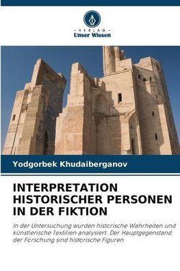 INTERPRETATION HISTORISCHER PERSONEN IN DER FIKTION