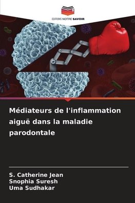 Médiateurs de l'inflammation aiguë dans la maladie parodontale