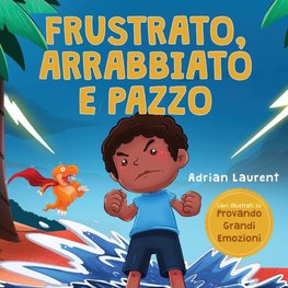 Frustrato, arrabbiato e pazzo