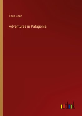 Adventures in Patagonia