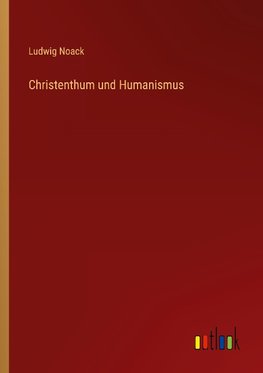 Christenthum und Humanismus