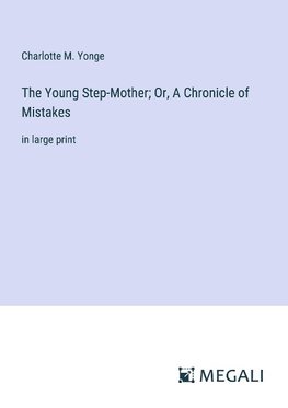 The Young Step-Mother; Or, A Chronicle of Mistakes