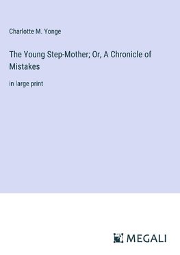 The Young Step-Mother; Or, A Chronicle of Mistakes