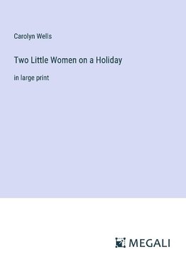 Two Little Women on a Holiday