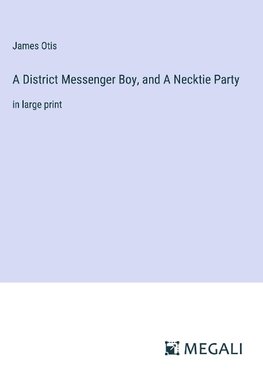 A District Messenger Boy, and A Necktie Party