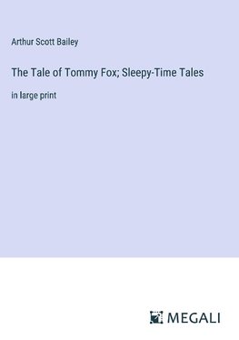 The Tale of Tommy Fox; Sleepy-Time Tales