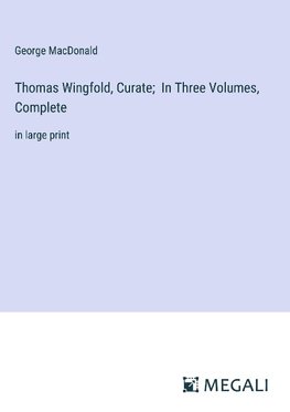 Thomas Wingfold, Curate;  In Three Volumes, Complete