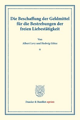 Die Beschaffung der Geldmittel für die Bestrebungen der freien Liebestätigkeit.