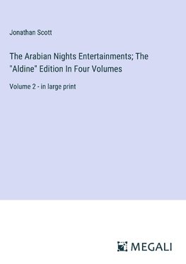 The Arabian Nights Entertainments; The "Aldine" Edition In Four Volumes