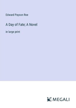 A Day of Fate; A Novel