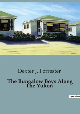 The Bungalow Boys Along The Yukon