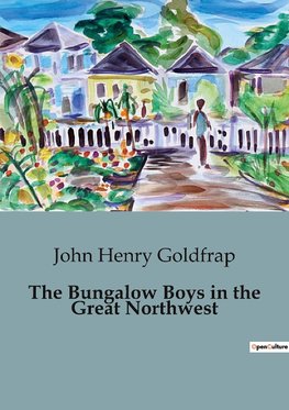 The Bungalow Boys in the Great Northwest