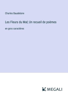 Les Fleurs du Mal; Un recueil de poèmes