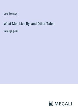 What Men Live By; and Other Tales