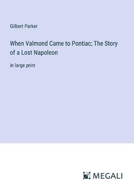 When Valmond Came to Pontiac; The Story of a Lost Napoleon