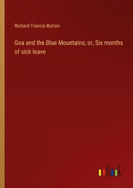 Goa and the Blue Mountains; or, Six months of sick leave