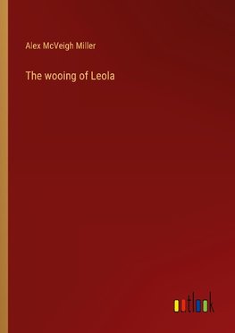 The wooing of Leola