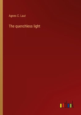 The quenchless light