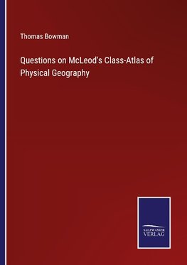 Questions on McLeod's Class-Atlas of Physical Geography