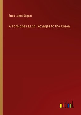 A Forbidden Land: Voyages to the Corea