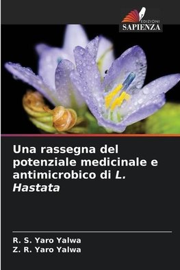 Una rassegna del potenziale medicinale e antimicrobico di L. Hastata