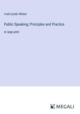 Public Speaking; Principles and Practice