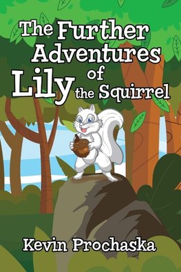 The Further Adventures of Lily the Squirrel