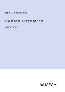 Aria da Capo; A Play in One Act