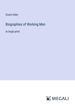 Biographies of Working Men