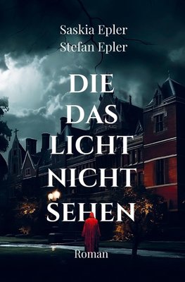 Die das Licht nicht sehen